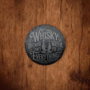 Slate Coaster - Whiskey Because Water Can't Fix Everything