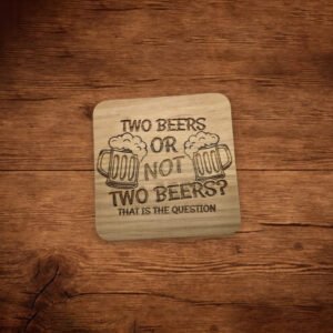Wood Coaster Two Beers or Not 2 Beers