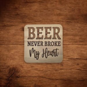 Wood Coaster Beer Never Broke My Heart
