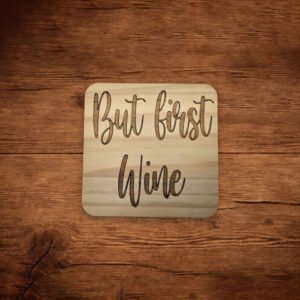 Wood Coaster But First Wine