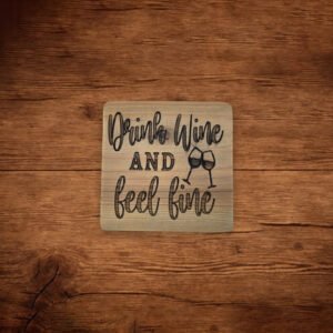 Wood Coaster Drink Wine and Feel Fine