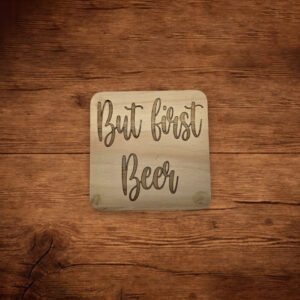 Wood Coaster - But First Beer