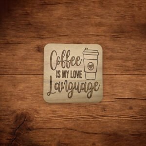 Wood Coaster - Coffee is my Love Language